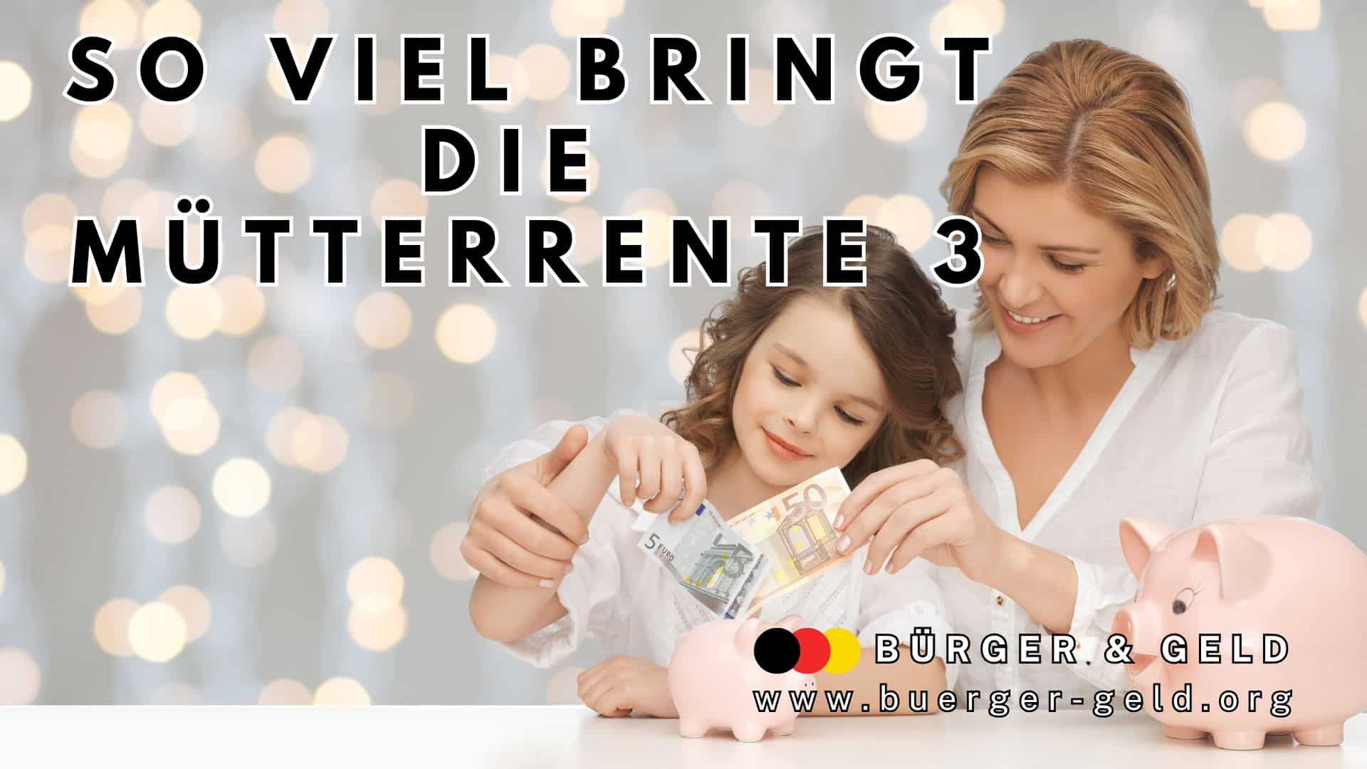 Eine Frau und ein Kind legen gemeinsam Geldscheine in ein rosa Sparschwein. Im Hintergrund leuchten verschwommene Lichter in festlicher Atmosphäre. Über ihnen steht in großen Buchstaben: „So viel bringt die Mütterrente 3“. Unten rechts befindet sich das Logo von Bürger & Geld und die Webadresse www.buerger-geld.org.
