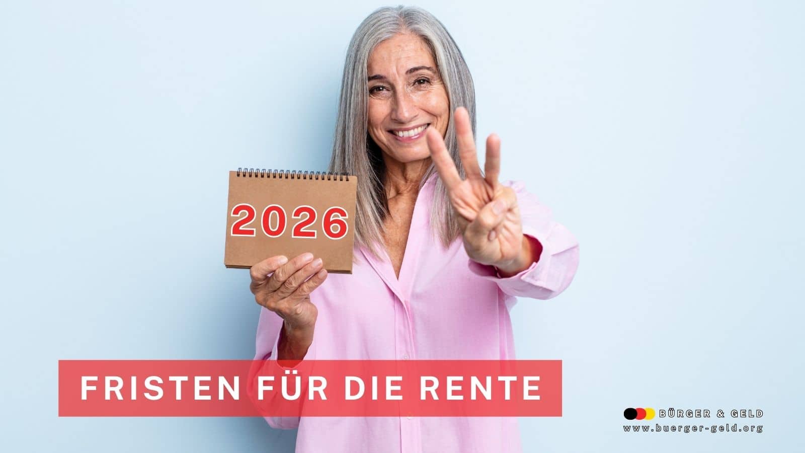 Ältere Frau mit langen grauen Haaren lächelt freundlich, hält einen Tischkalender mit der Jahreszahl „2026“ und zeigt mit der Hand drei Finger. Im Vordergrund steht der Text „Fristen für die Rente“. Unten rechts das Logo und die Webadresse von Bürger & Geld.