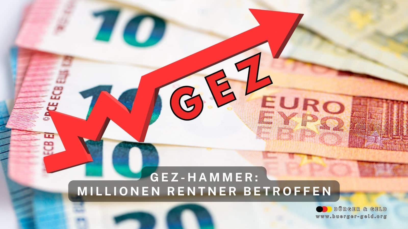ote Pfeilgrafik mit dem Schriftzug „GEZ“ steigt steil an, im Hintergrund liegen mehrere Euro-Geldscheine. Text: „GEZ-Hammer: Millionen Rentner betroffen“.