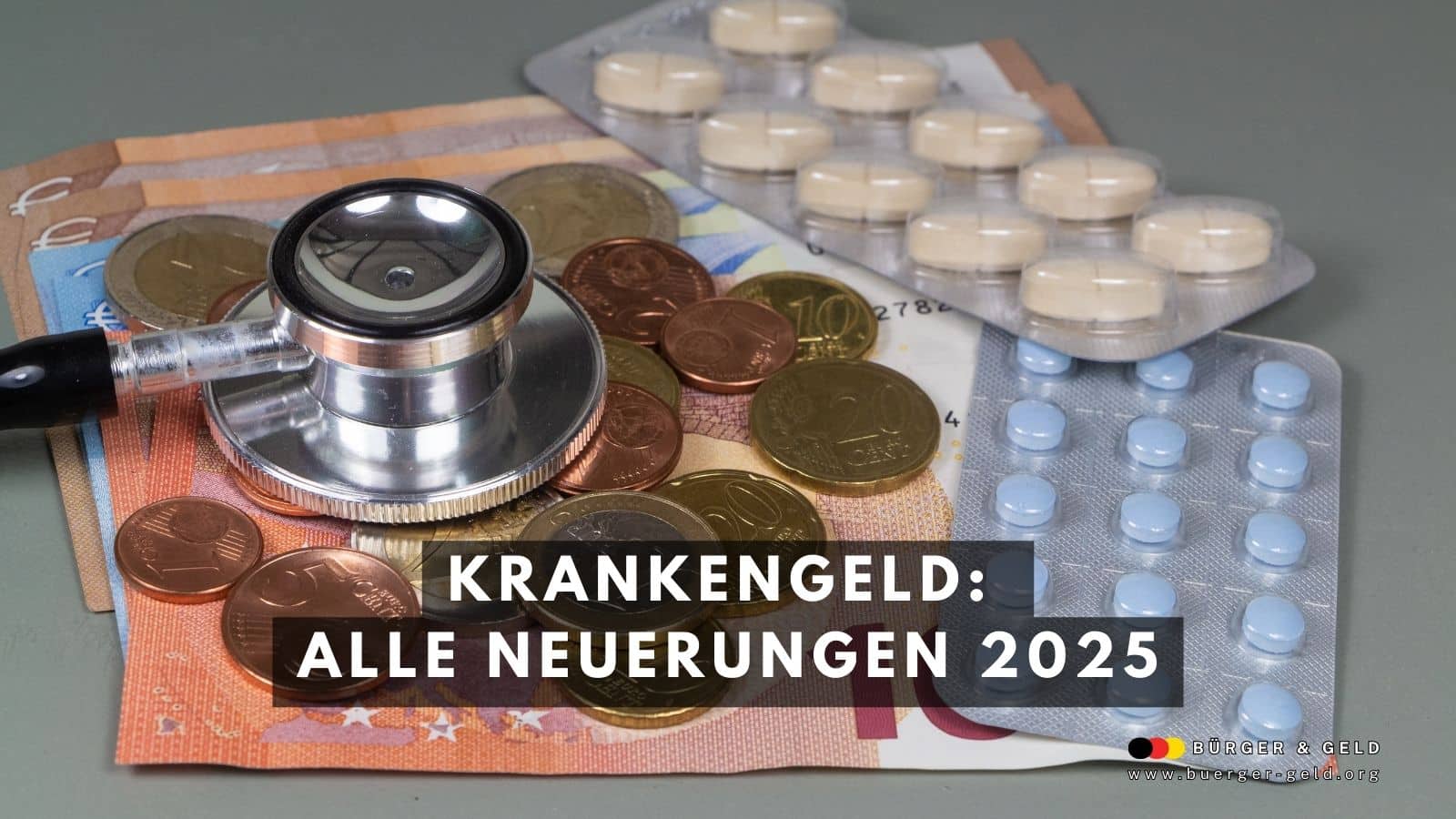 Stethoskop liegt auf Euro-Geldscheinen und Münzen, daneben Tabletten – Symbolbild für Krankengeld und finanzielle Absicherung bei Krankheit 2025.