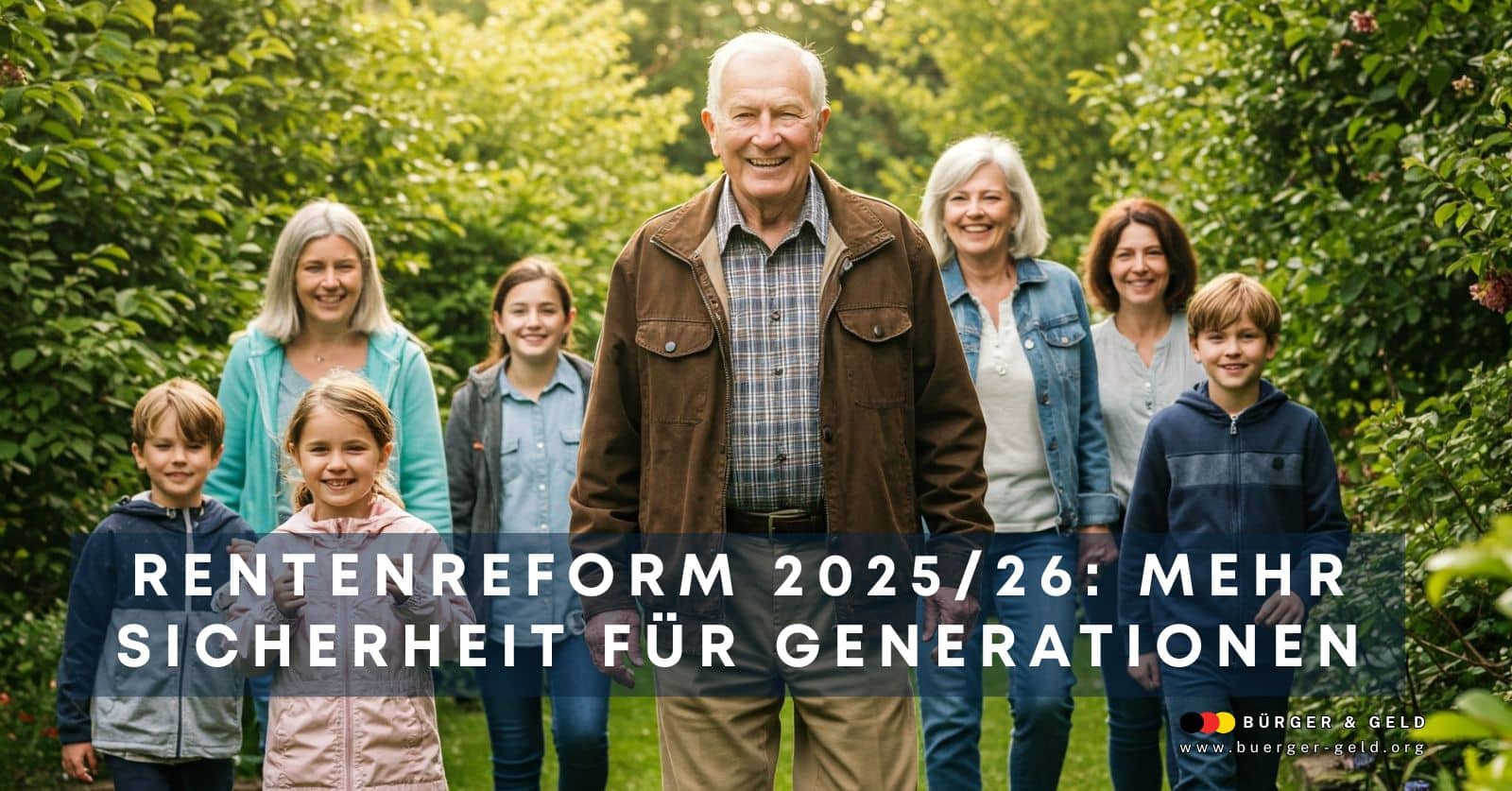 Mehrgenerationen-Familie bei einem Spaziergang in der Natur, symbolisch für die Auswirkungen der Rentenreform 2025/26 auf alle Generationen – Titel „Rentenreform 2025/26: Mehr Sicherheit für Generationen“, Magazin Bürger & Geld.