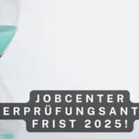 Bürgergeld Überprüfungsantrag binnen Jahresfrist stellen