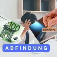 Abfindung bei Kündigung: wie hoch?
