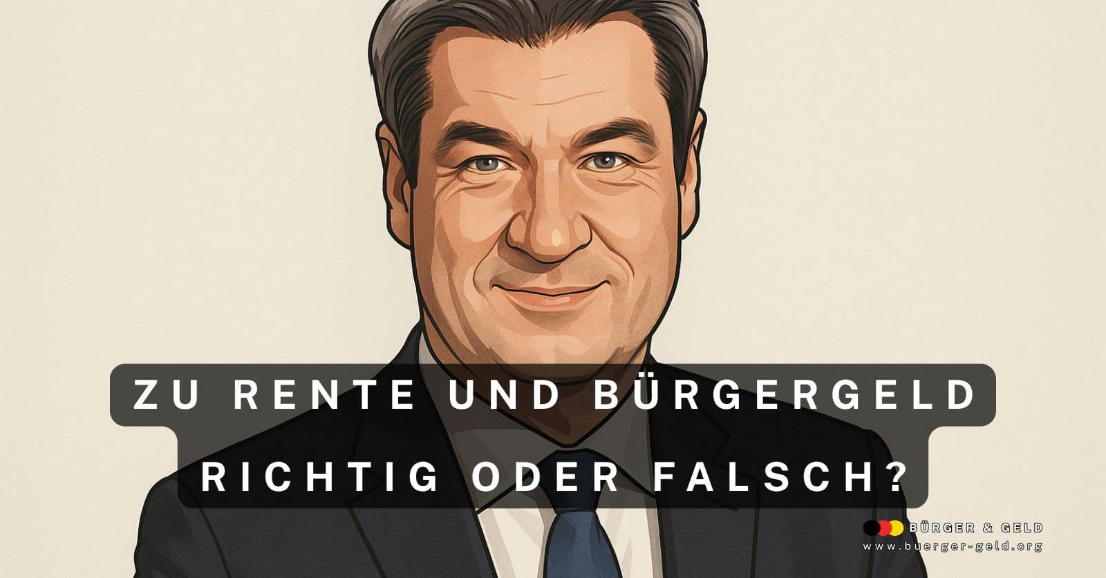 Markus Söder: seine Thesen 2025/2026 zu Rente und Bürgergeld – Ihr Kommentar!!