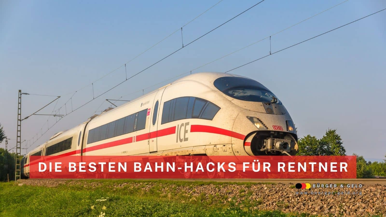 Moderner ICE der Deutschen Bahn fährt durch eine grüne Landschaft bei klarem Himmel, dazu der Titel "Die besten Bahn-Hacks für Rentner" und das Logo von Bürger & Geld am Bildrand.