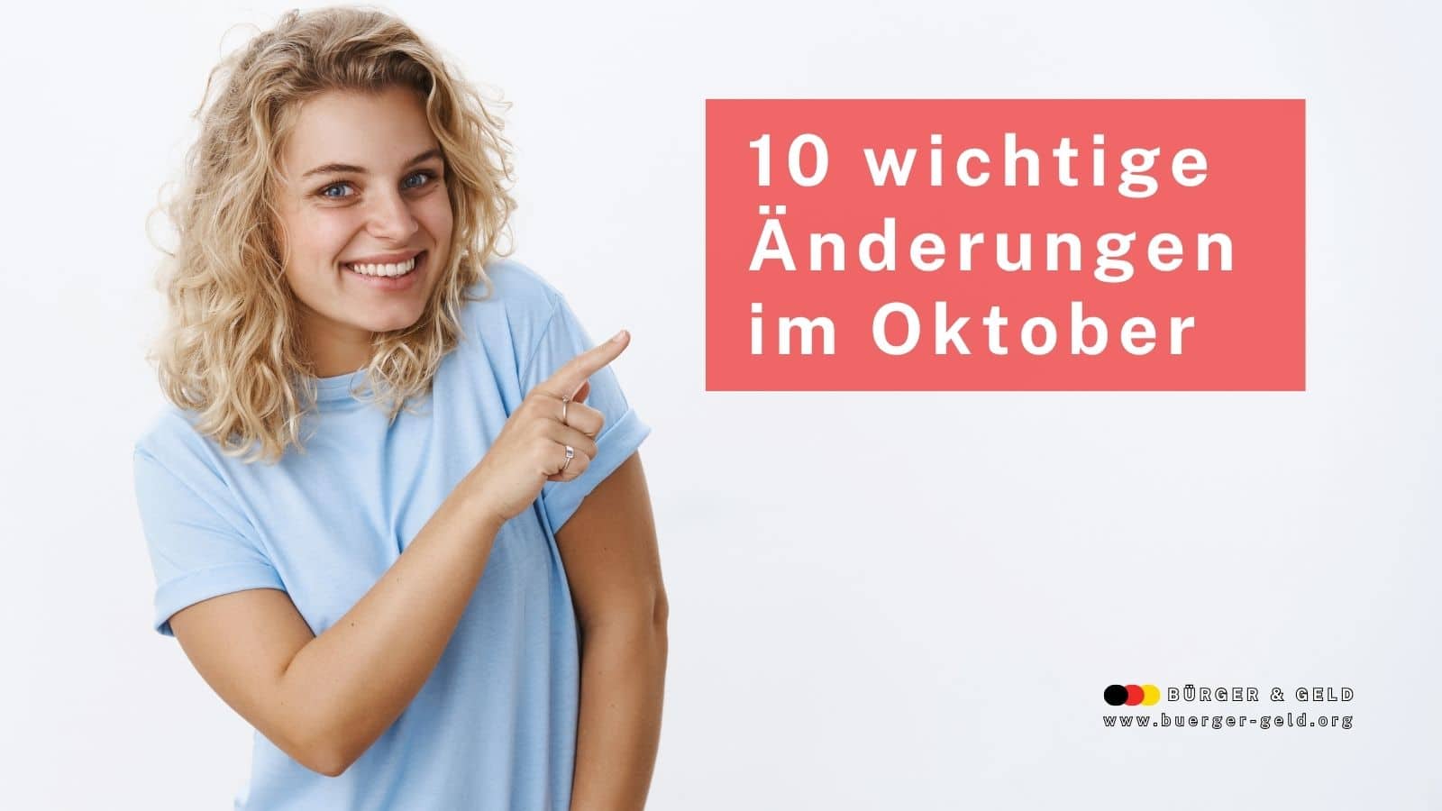 Frau mit blonden Locken zeigt auf ein rotes Textfeld mit der Aufschrift „10 wichtige Änderungen im Oktober“. Im Bild unten rechts steht das Logo von Bürger & Geld und die Website-Adresse.