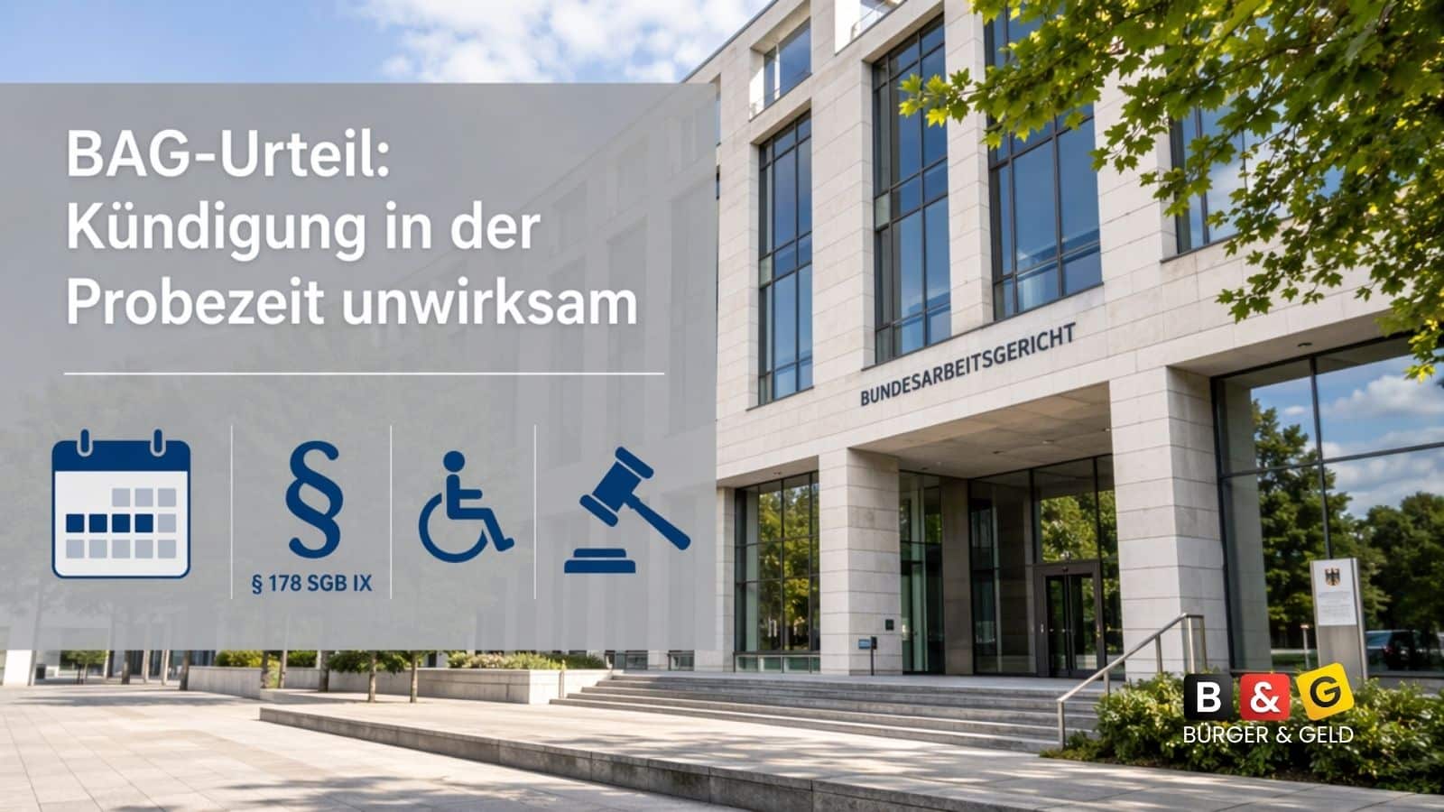 Schwerbehinderung: BAG kippt Probezeitkündigung: Kein „Kenntnis"-Stempel schützt Arbeitgeber vor Unwirksamkeit