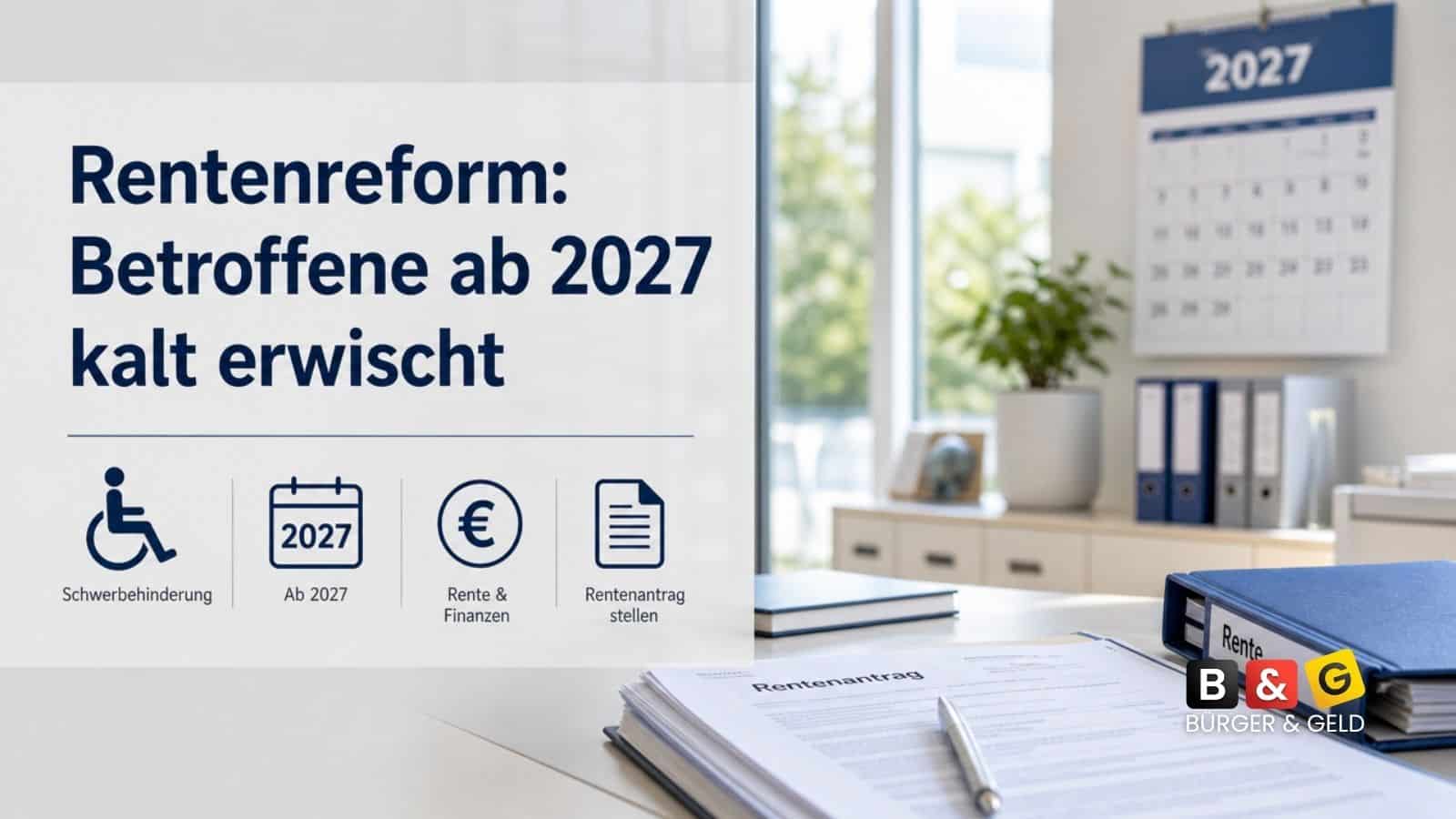 Rente mit Schwerbehinderung: Reform könnte Millionen Betroffene ab 2027 kalt erwischen