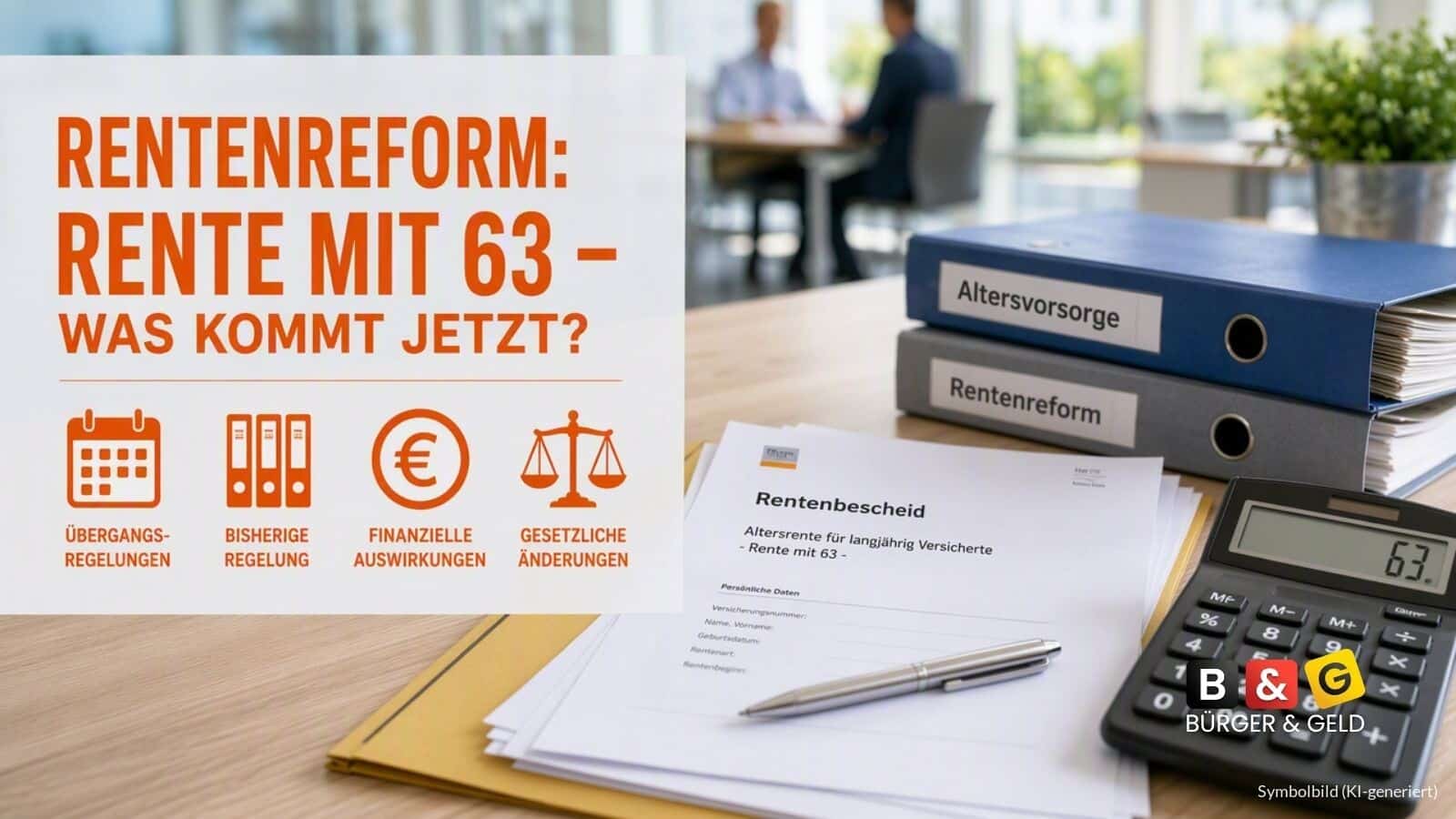Rente mit 63 vor dem Aus: Regierung plant Schutzrente für Härtefälle